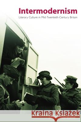 Intermodernism: Literary Culture in Mid-twentieth-century Britain