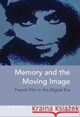 Memory and the Moving Image: French Film in the Digital Era