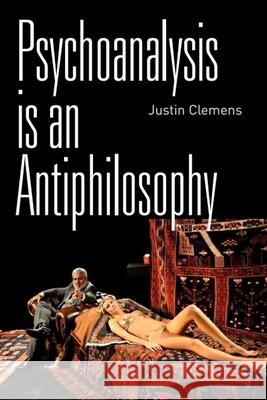 Psychoanalysis Is an Antiphilosophy