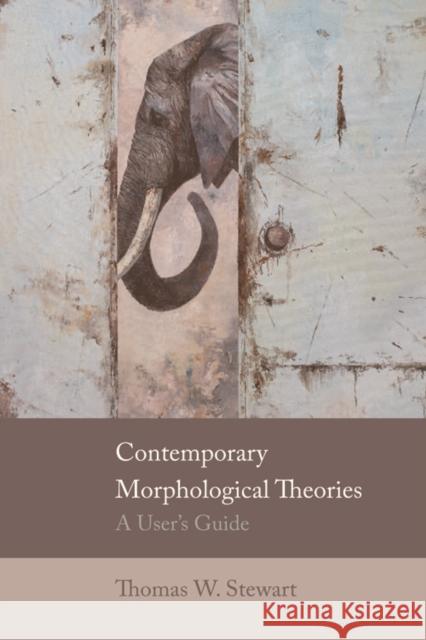 Contemporary Morphological Theories: A User's Guide