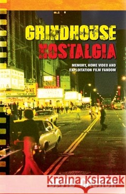 Grindhouse Nostalgia: Memory, Home Video and Exploitation Film Fandom