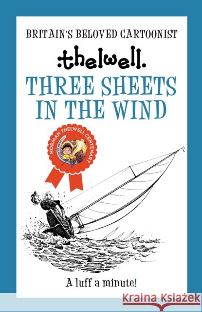 Three Sheets in the Wind: A witty take on sailing from the legendary cartoonist