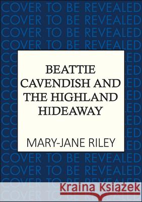 Beattie Cavendish and the Highland Hideaway: The compelling mystery series set at the dawn of the Cold War