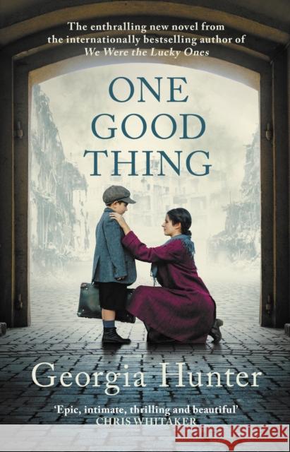 One Good Thing: The compelling new wartime novel from the bestselling author of We Were the Lucky Ones