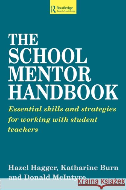 The School Mentor Handbook : Essential Skills and Strategies for Working with Student Teachers