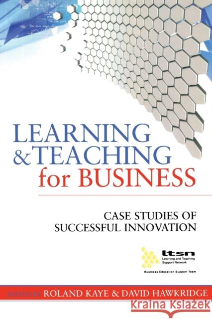 Learning and Teaching for Business : Case Studies of Successful Innovation