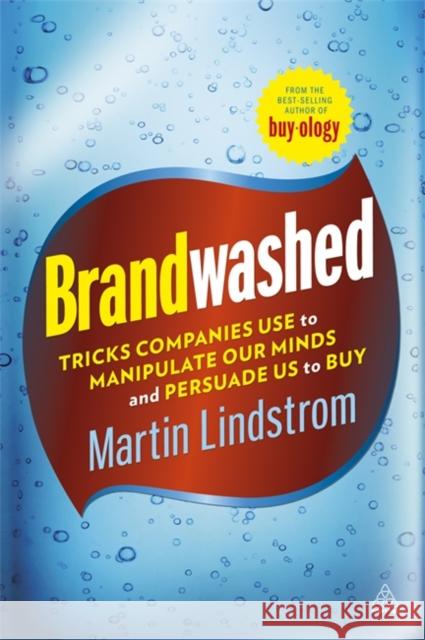 Brandwashed: Tricks Companies Use to Manipulate Our Minds and Persuade Us to Buy