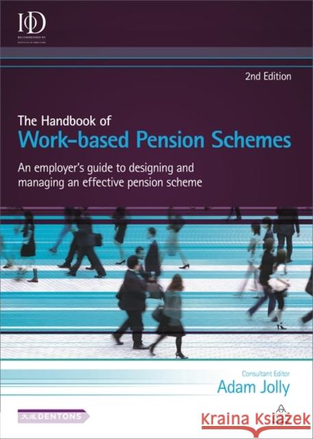 The Handbook of Work-Based Pension Schemes: An Employer's Guide to Designing and Managing an Effective Pension Scheme