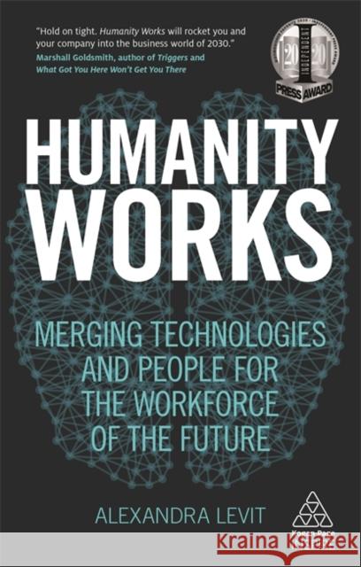 Humanity Works: Merging Technologies and People for the Workforce of the Future