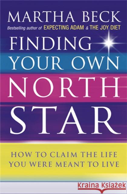 Finding Your Own North Star: How to claim the life you were meant to live