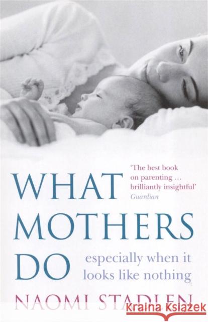 What Mothers Do: especially when it looks like nothing