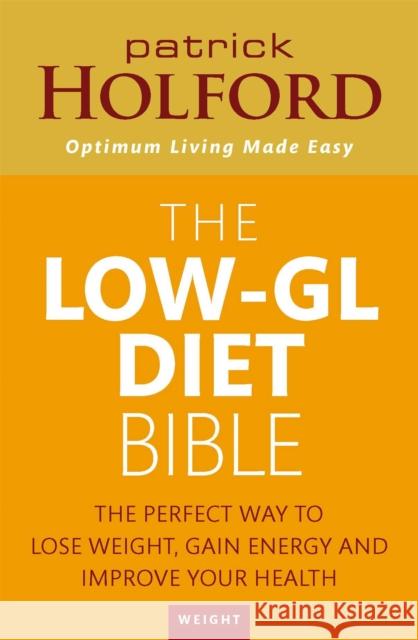 The Low-GL Diet Bible: The perfect way to lose weight, gain energy and improve your health