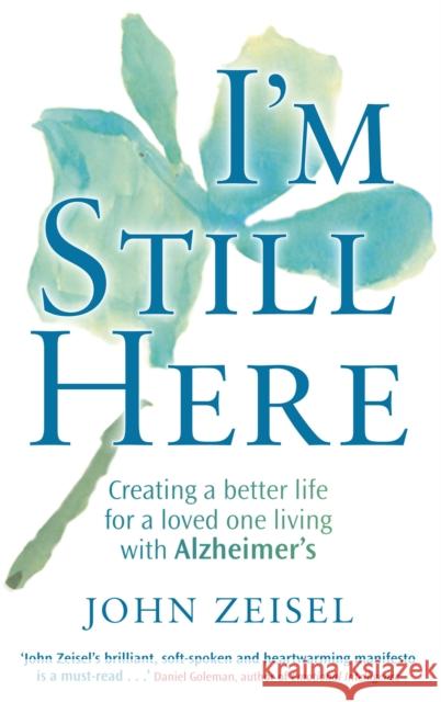 I'm Still Here: Creating a better life for a loved one living with Alzheimer's