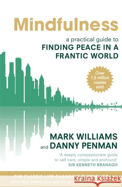 Mindfulness: A practical guide to finding peace in a frantic world
