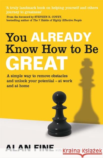 You Already Know How To Be Great: A simple way to remove interference and unlock your potential - at work and at home