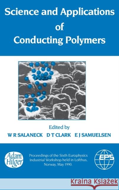 Science and Applications of Conducting Polymers, Papers from the Sixth European Industrial Workshop