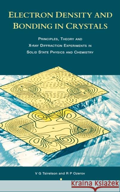 Electron Density and Bonding in Crystals: Principles, Theory and X-ray Diffraction Experiments in Solid State Physics and Chemistry