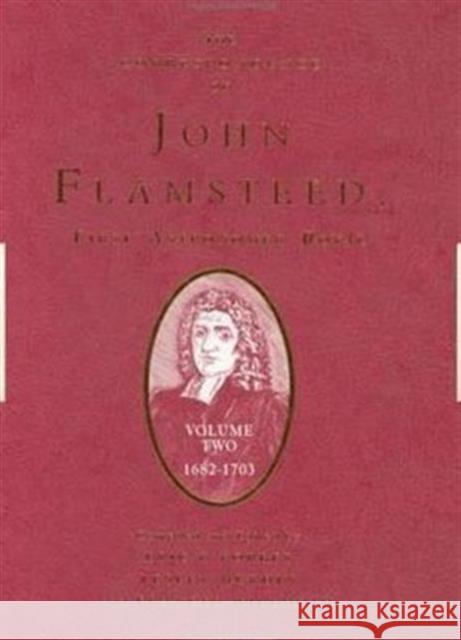 The Correspondence of John Flamsteed, the First Astronomer Royal: Volume 2