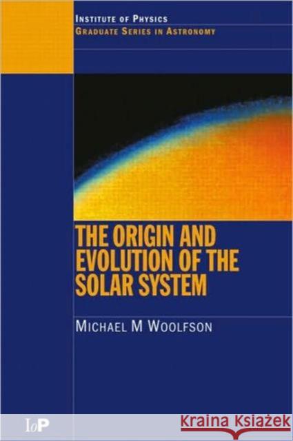 The Origin and Evolution of the Solar System