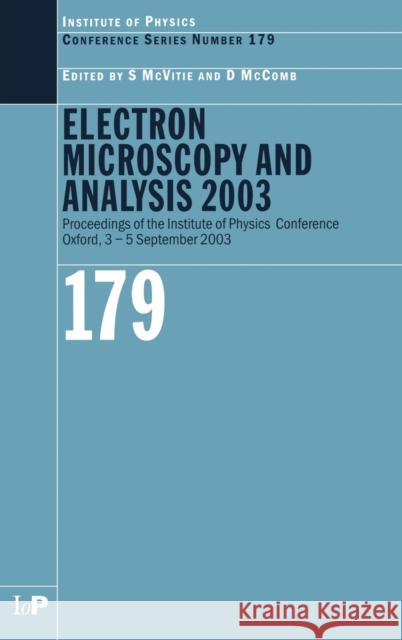 Electron Microscopy and Analysis 2003 : Proceedings of the Institute of Physics Electron Microscopy and Analysis Group Conference, 3-5 September 2003