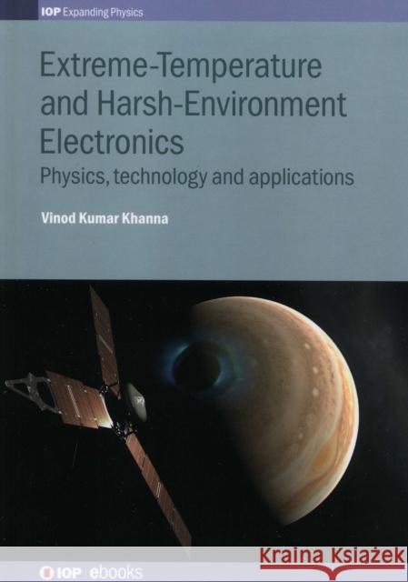 Extreme-Temperature and Harsh-Environment Electronics: Physics, technology and applications