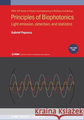 Principles of Biophotonics, Volume 2: Light emission, detection, and statistics