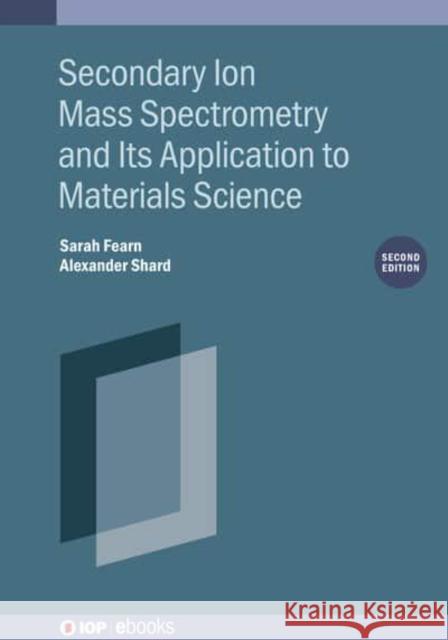 Secondary Ion Mass Spectrometry and Its Application to Materials Science (Second Edition)