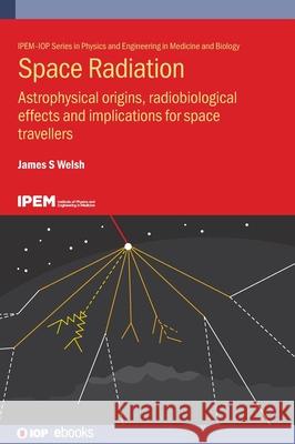 Space Radiation: Astrophysical origins, radiobiological effects and implications for space travellers