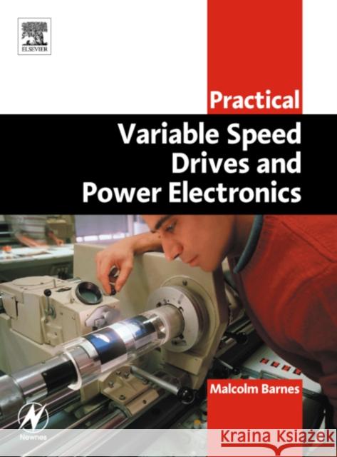 Practical Variable Speed Drives and Power Electronics