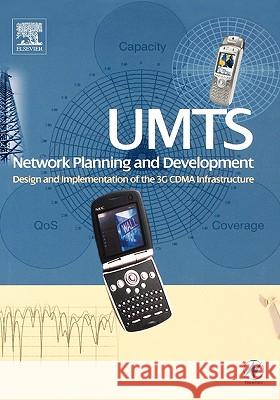 UMTS Network Planning and Development : Design and Implementation of the 3G CDMA Infrastructure