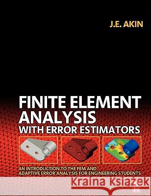 Finite Element Analysis with Error Estimators : An Introduction to the FEM and Adaptive Error Analysis for Engineering Students