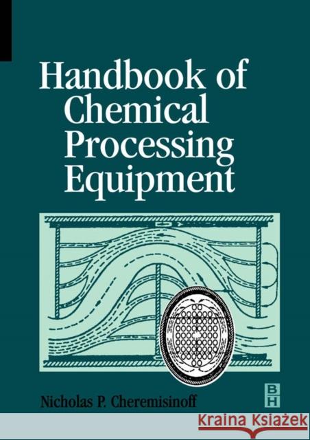 Handbook of Chemical Processing Equipment