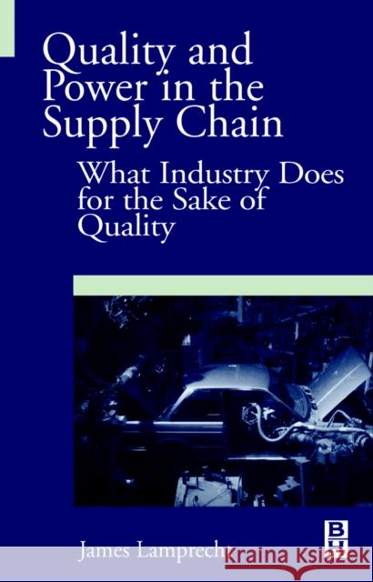 Quality and Power in the Supply Chain: What Industry Does for the Sake of Quality