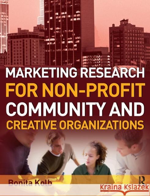 Marketing Research for Non-Profit, Community and Creative Organizations: How to Improve Your Product, Find Customers and Effectively Promote Your Mess