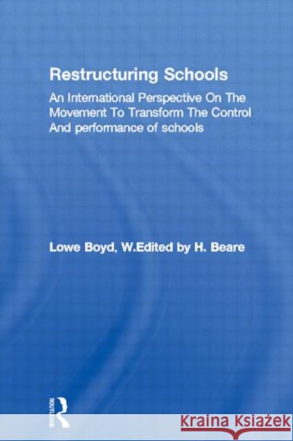 Restructuring Schools : An International Perspective On The Movement To Transform The Control And performance of schools