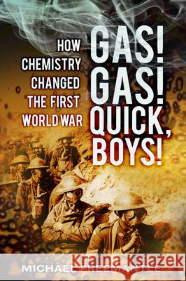 Gas! Gas! Quick, Boys: How Chemistry Changed the First World War