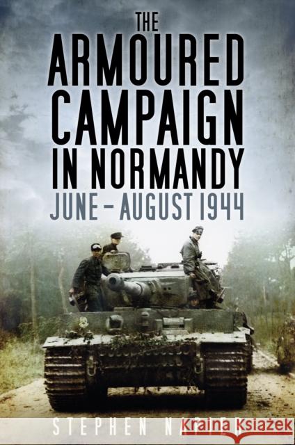 The Armoured Campaign in Normandy: June - August 1944