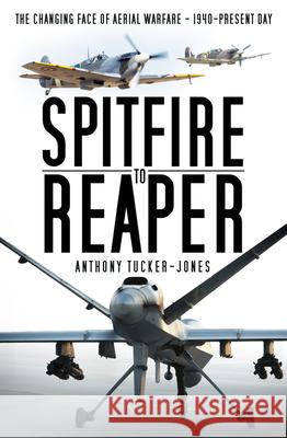 Spitfire to Reaper: The Changing Face of Aerial Warfare - 1940-Present Day