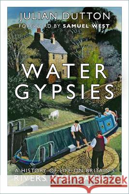 Water Gypsies: A History of Life on Britain's Rivers and Canals
