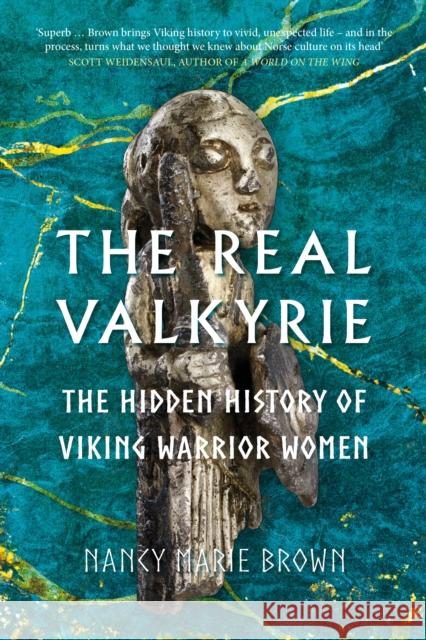 The Real Valkyrie: The Hidden History of Viking Warrior Women