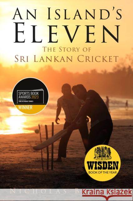An Island's Eleven: The Story of Sri Lankan Cricket