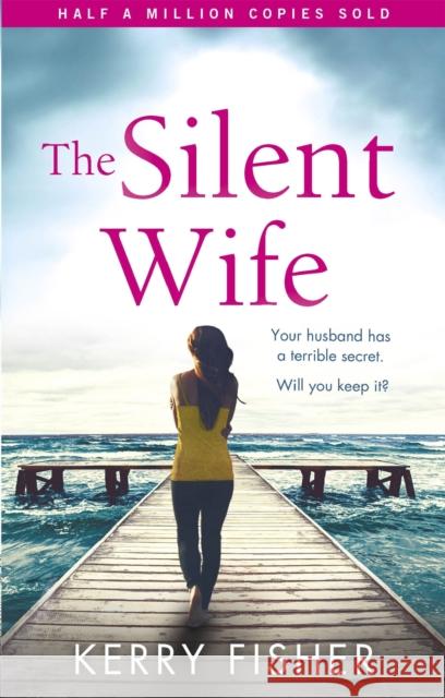 The Silent Wife: A gripping emotional page turner with a twist that will take your breath away