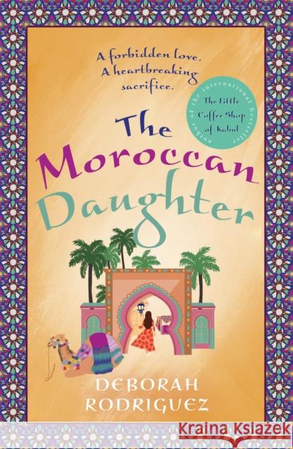 The Moroccan Daughter: from the internationally bestselling author of The Little Coffee Shop of Kabul