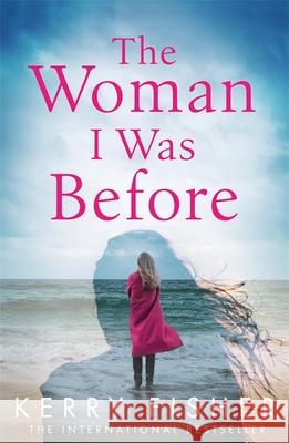 The Woman I Was Before: A gripping emotional page turner with a twist