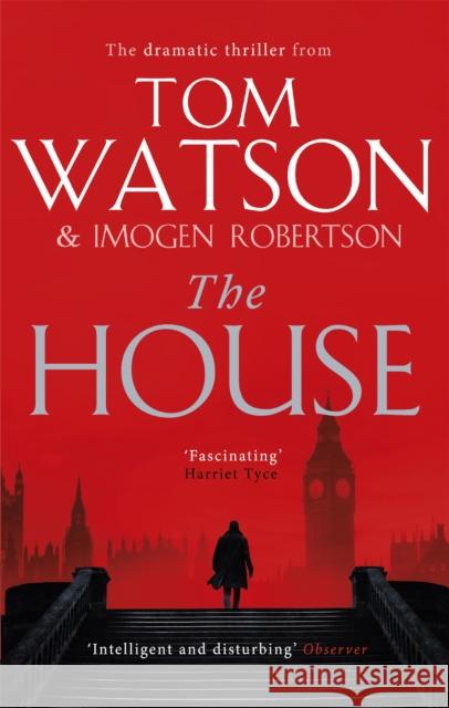 The House: The most utterly gripping, must-read political thriller of the twenty-first century