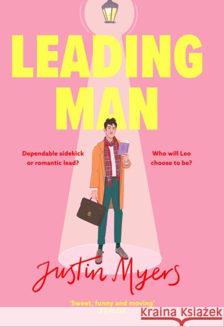 Leading Man: A hilarious and relatable coming-of-age story from Justin Myers, king of the thoroughly modern comedy