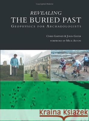 Revealing the Buried Past: Geophysics for Archaeologists