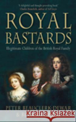 Royal Bastards: Illegitimate Children of the British Royal Family