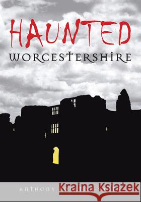 Haunted Worcestershire