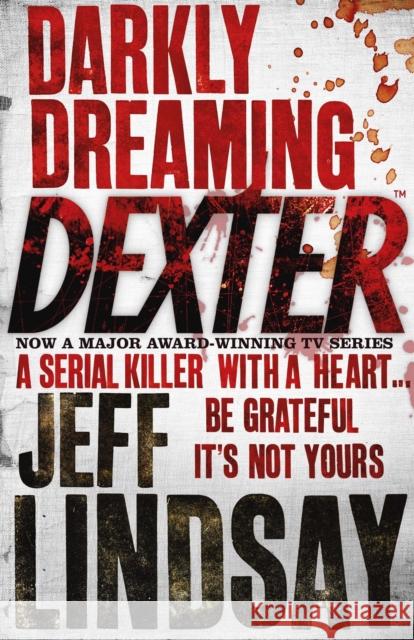 Darkly Dreaming Dexter: The GRIPPING thriller that's inspired the new Showtime series DEXTER: ORIGINAL SIN